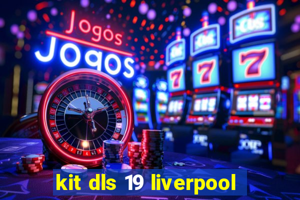 kit dls 19 liverpool